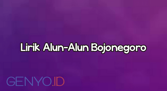Lirik Lagu Alun-Alun Bojonegoro