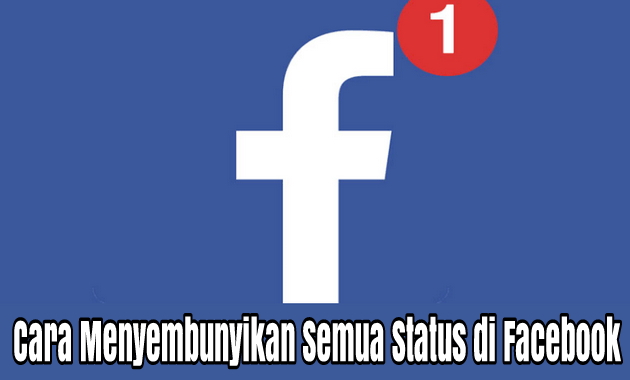 Cara Menyembunyikan Semua Status di Facebook