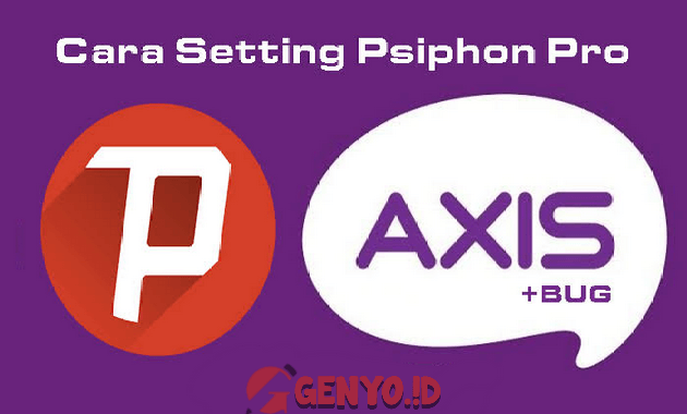 Cara Setting Psiphon Pro Axis 2023, Unlimited Opok Full Speed