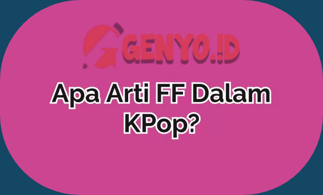 Apa Arti FF Dalam Kpop BTS? Ini Pengertiannya