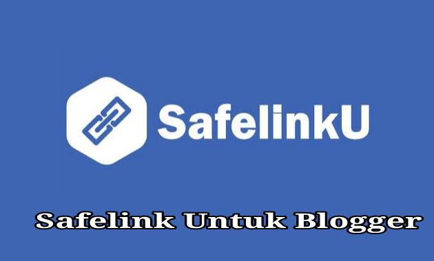 Safelink Untuk Blogger – Review & Cara Daftar Akun