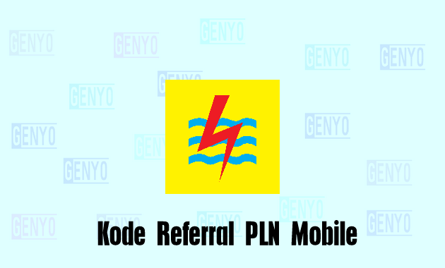Kode Referral PLN Mobile Terbaru, Cara Daftar dan Verifikasi