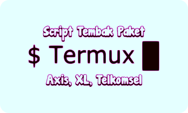 Script Termux Tembak Paket Kuota Axis, XL dan Telkomsel Murah